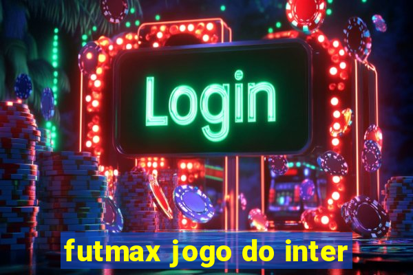 futmax jogo do inter